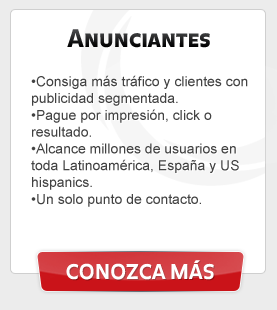 Anunciantes - Consiga más tráfico y clientes con publicidad segmentada. Page por impresión, click o resultado. Alcance millones de usuarios en toda Latinoamérica, España y US hispanics. Un solo punto de contacto.