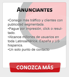 Anunciantes - Consiga más tráfico y clientes con publicidad segmentada. Page por impresión, click o resultado. Alcance millones de usuarios en toda Latinoamérica, España y US hispanics. Un solo punto de contacto.